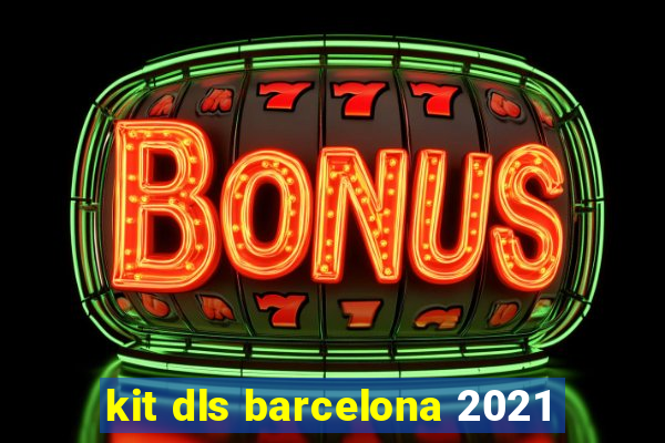 kit dls barcelona 2021